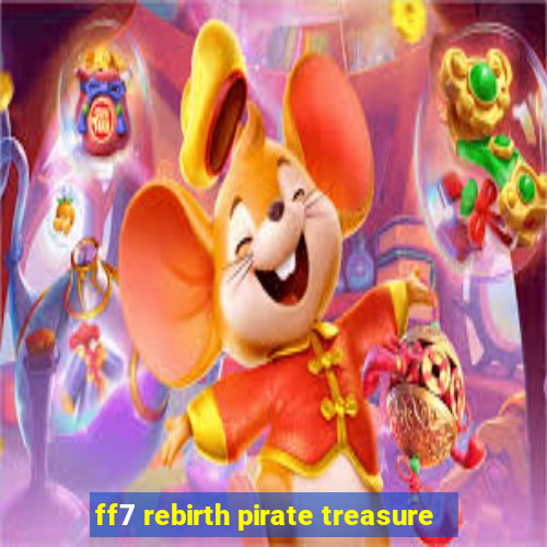 ff7 rebirth pirate treasure